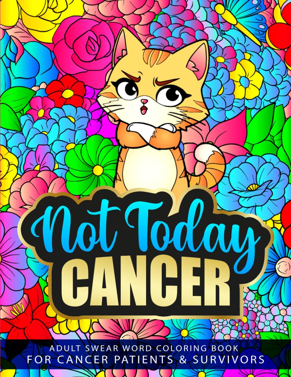 Not Today, CANCER: Adult Swear Word Coloring Book for Cancer Patients & Survivors