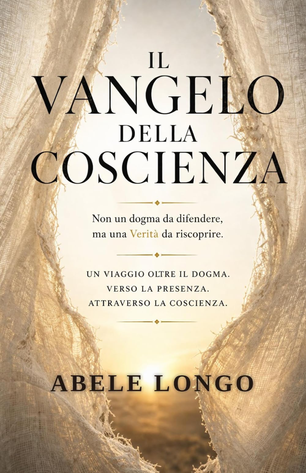 IL VANGELO DELLA COSCIENZA: Gesù oltre il dogma: mappa di una coscienza universale