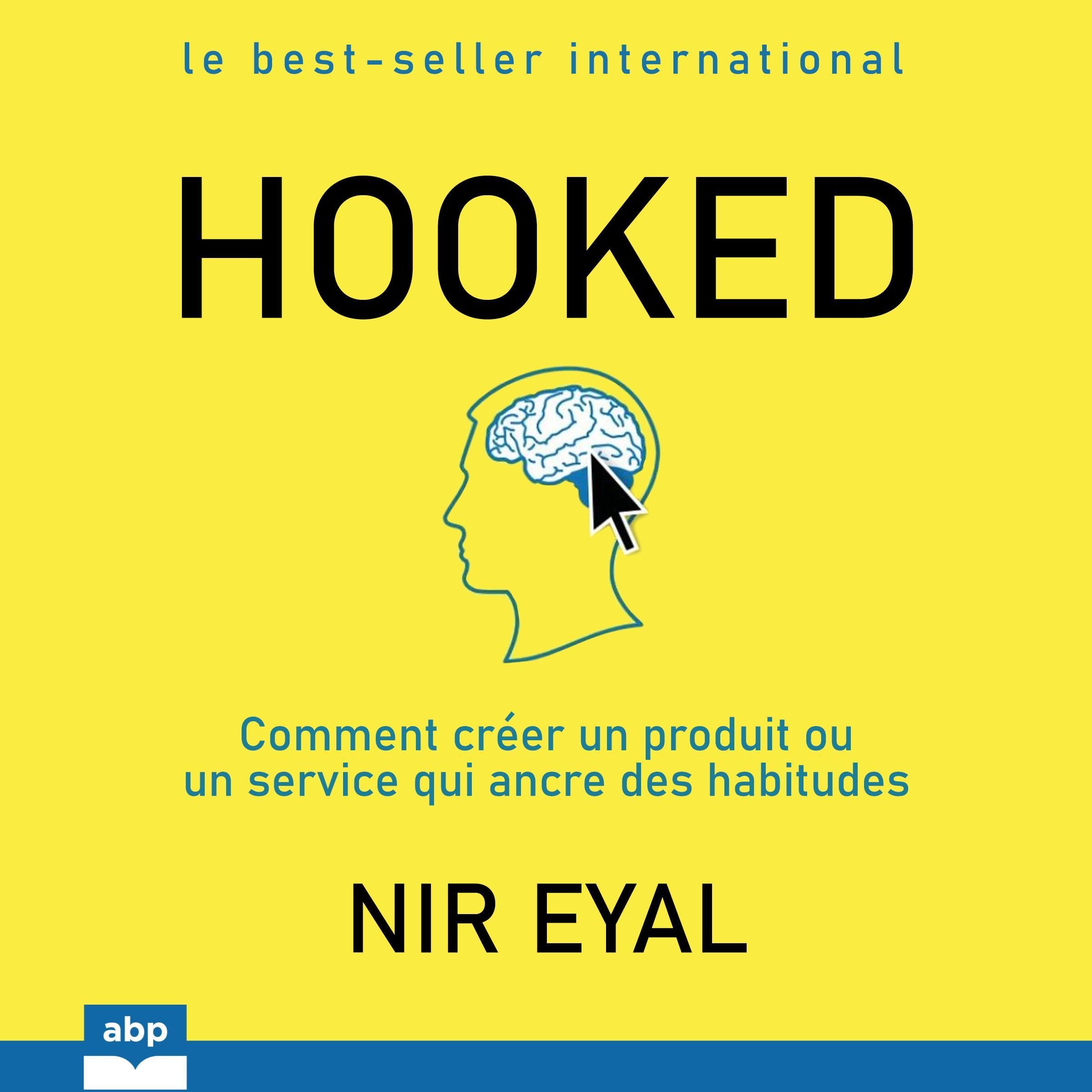 Hooked: Comment créer un produit ou un service qui ancre des habitudes