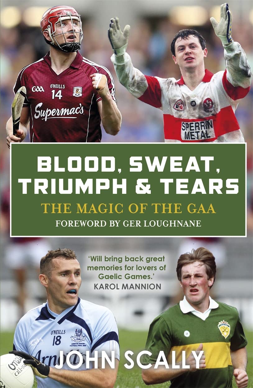 Blood, Sweat, Triumph & Tears by John Scally (Paperback Book)