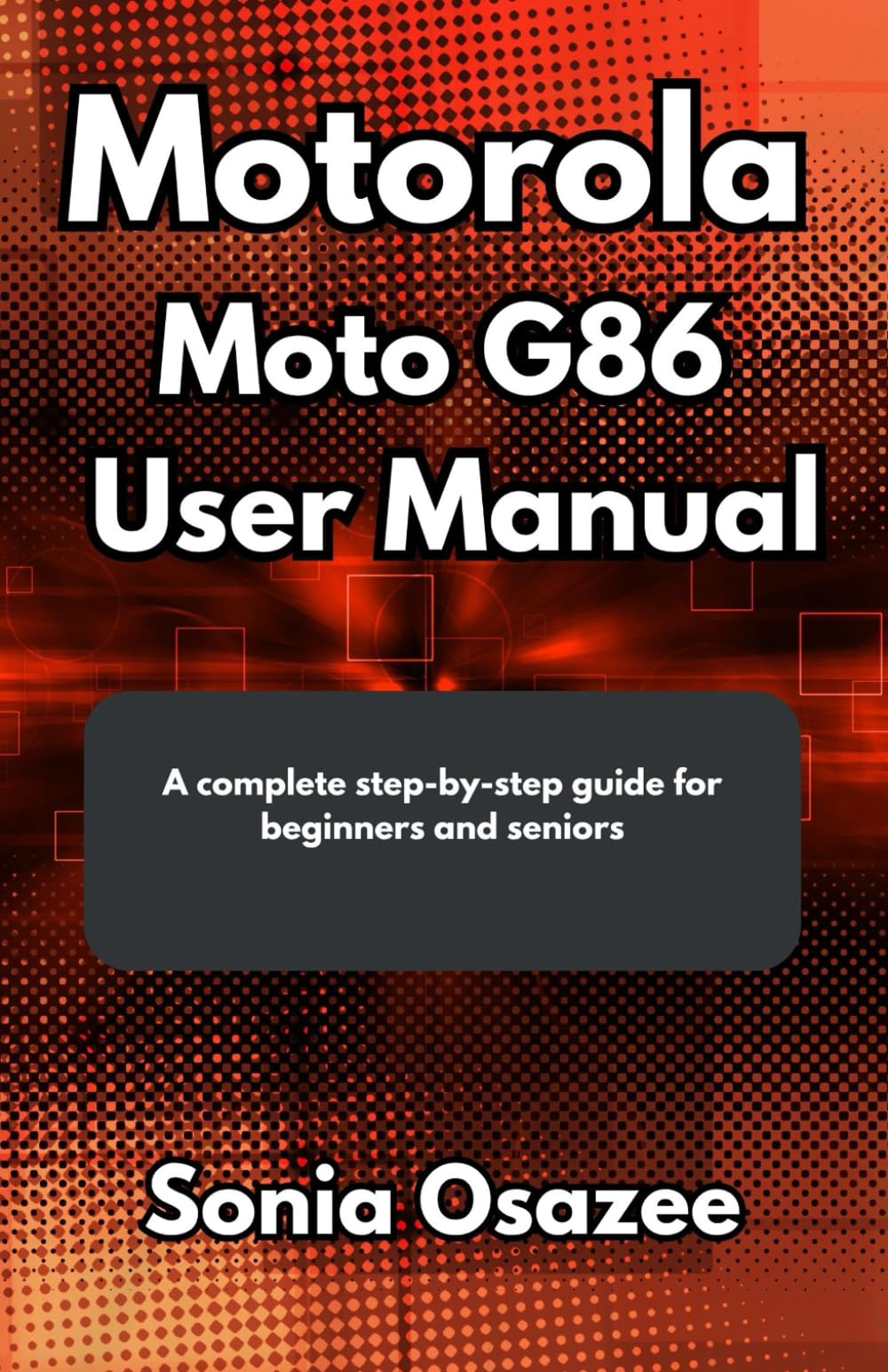Motorola Moto G86 User Manual: A complete step-by-step guide for beginners and seniors
