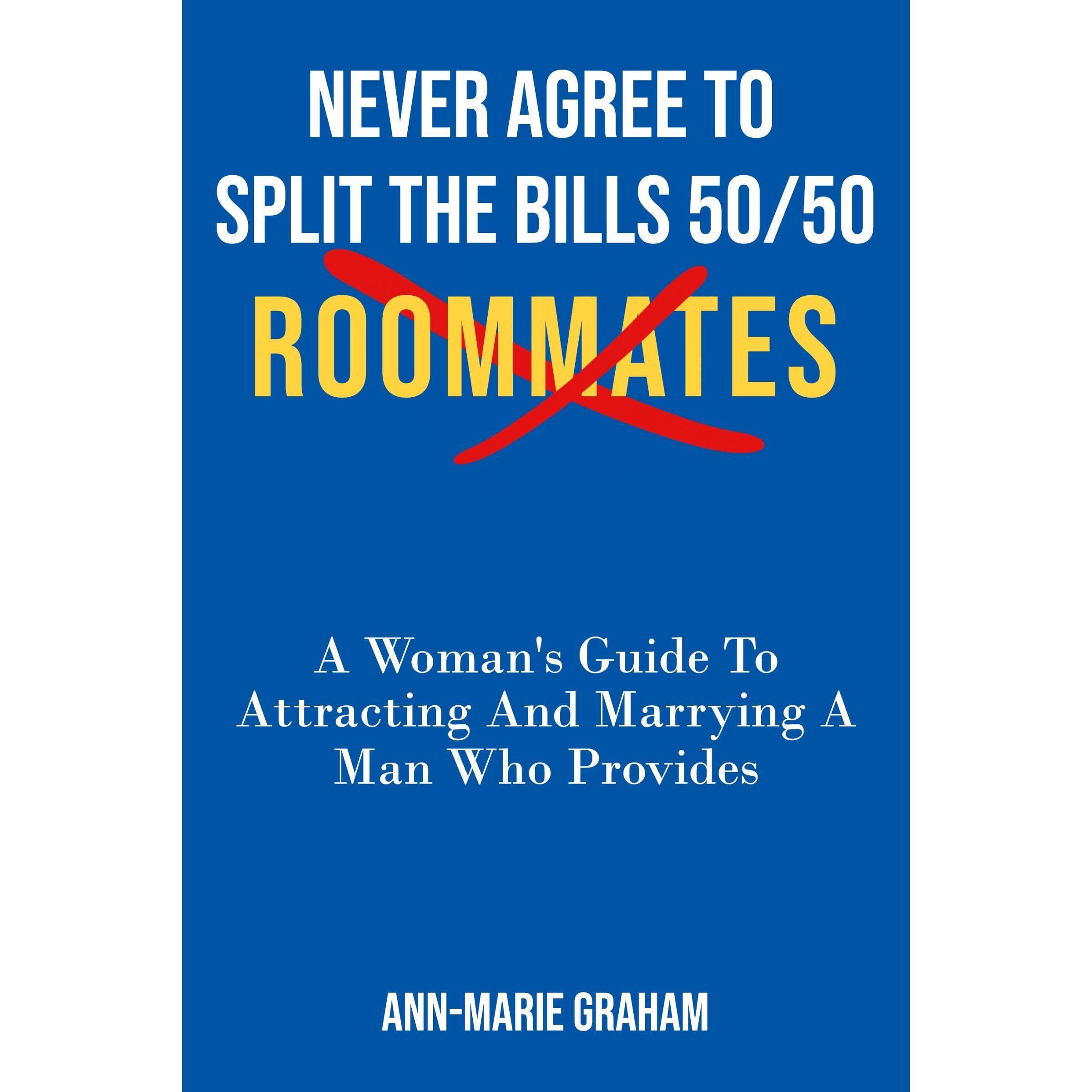 NEVER AGREE TO SPLIT THE BILLS 50/50