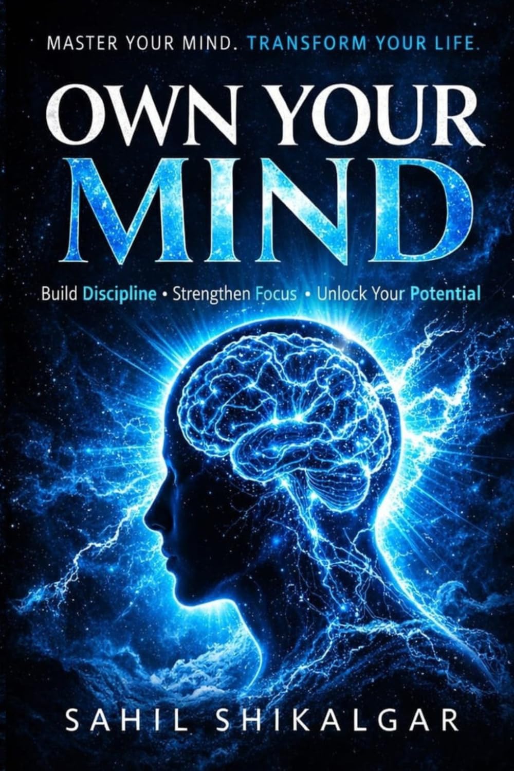 OWN YOUR MIND: MASTER YOUR MIND. TRANSFORM YOUR LIFE.