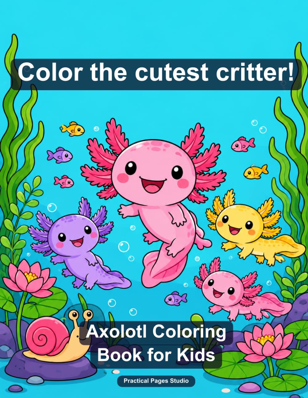 Axolotl Coloring Book for Kids: 40 Fun Aquatic Designs with Big Bold Outlines — Ages 3-8, Easy to Color