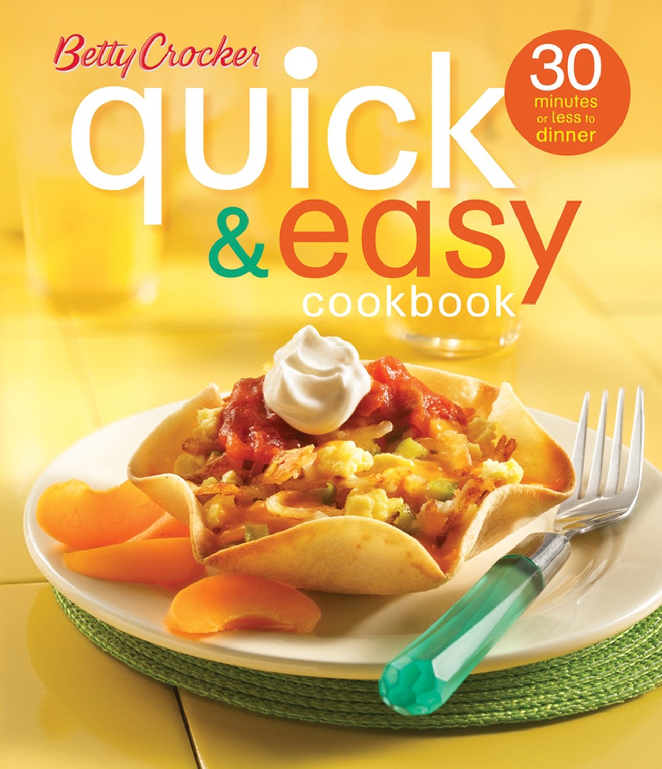 Betty Crocker Quick & Easy Cookbook (Second Edition): 30 Minutes or Less to Dinner Betty Crocker