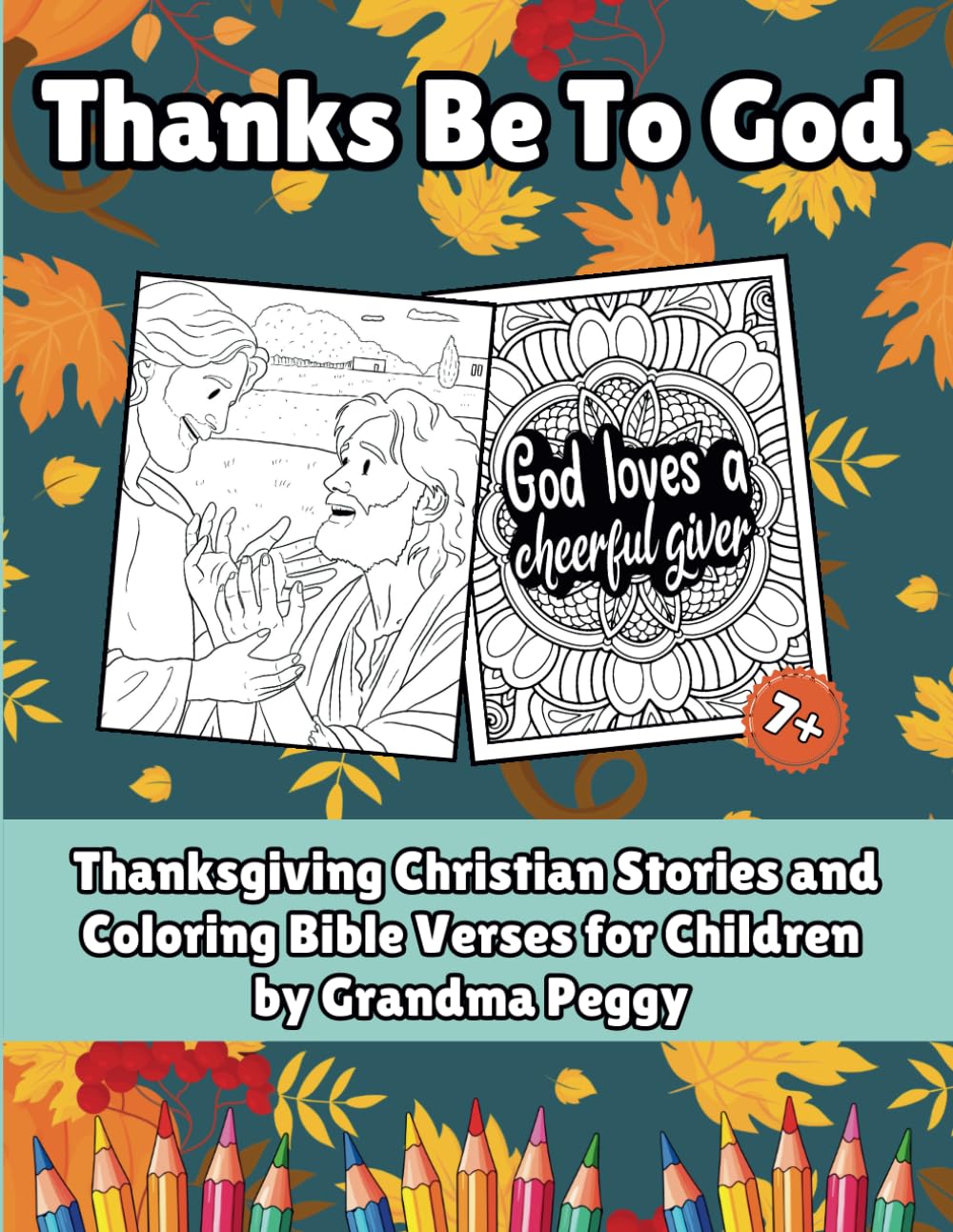 Thanks be to God: Thanksgiving Christian Stories and Coloring Bible Verses for Children by Grandma Peggy