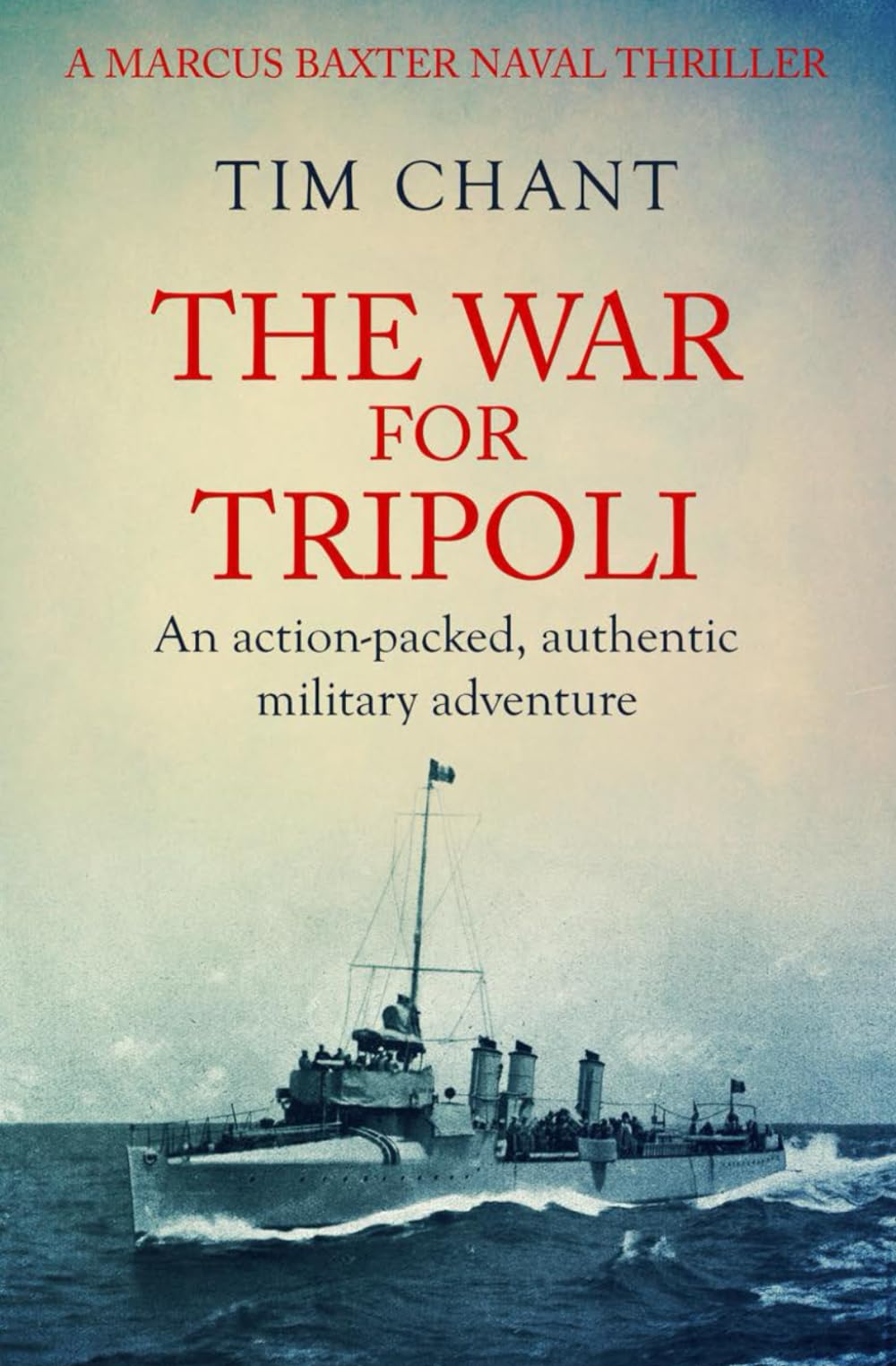 The War For Tripoli: An action-packed, authentic military adventure: 3 (Marcus Baxter Naval Thrillers)
