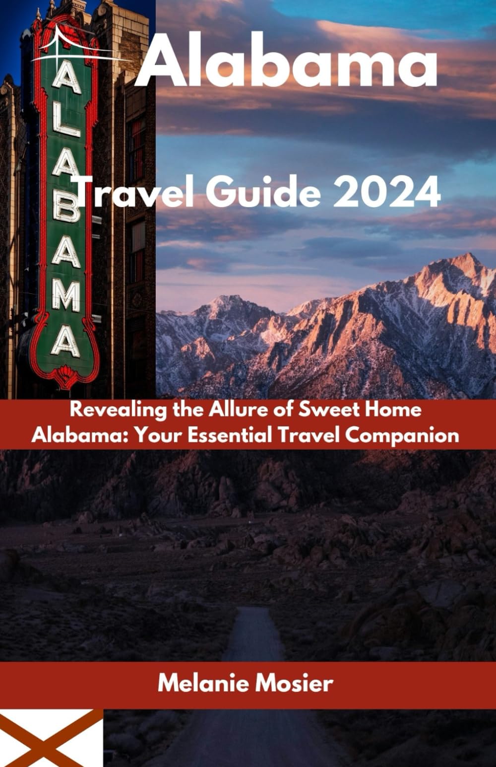 Alabama Travel Guide 2024: Revealing the Allure of Sweet Home Alabama: Your Essential Travel Companion