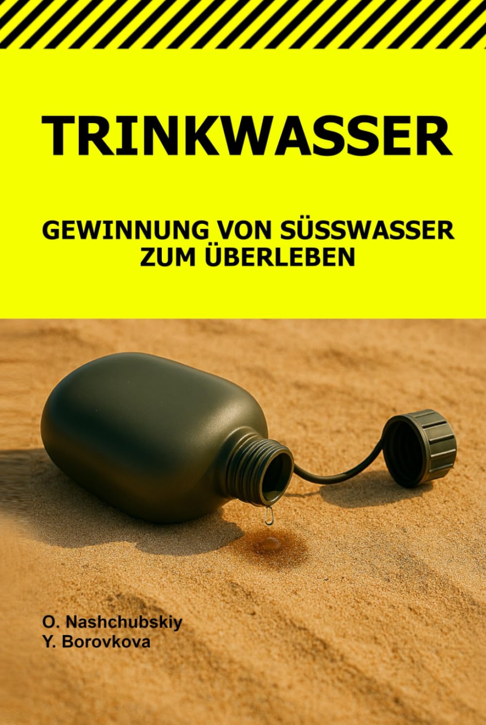 Trinkwasser.: Gewinnung von Süßwasser beim Überleben. ([DE] Echtes Überlebenshandbuch)