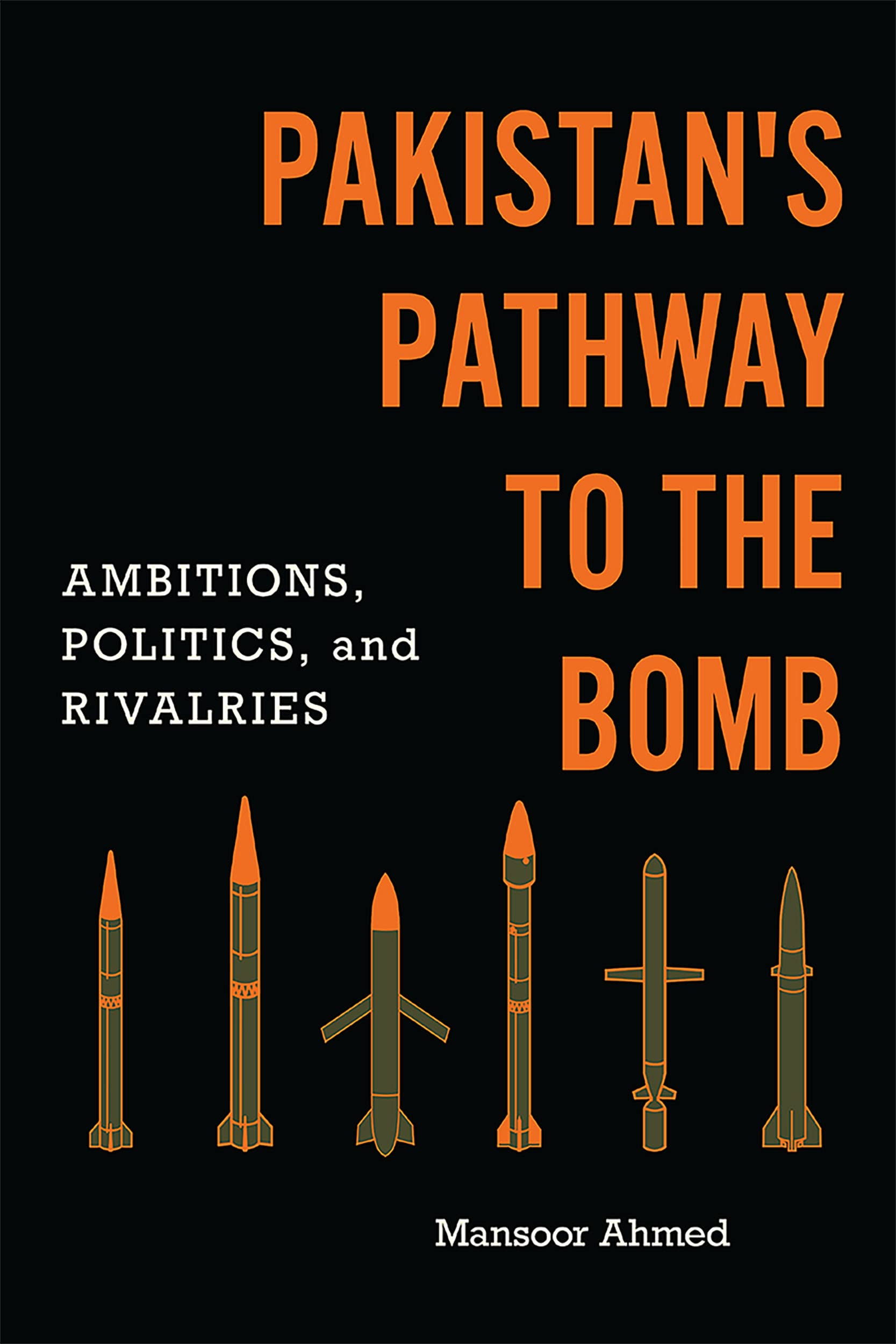 South Asia in World Affairs Ser.: Pakistan's Pathway to the Bomb : Ambitions,...