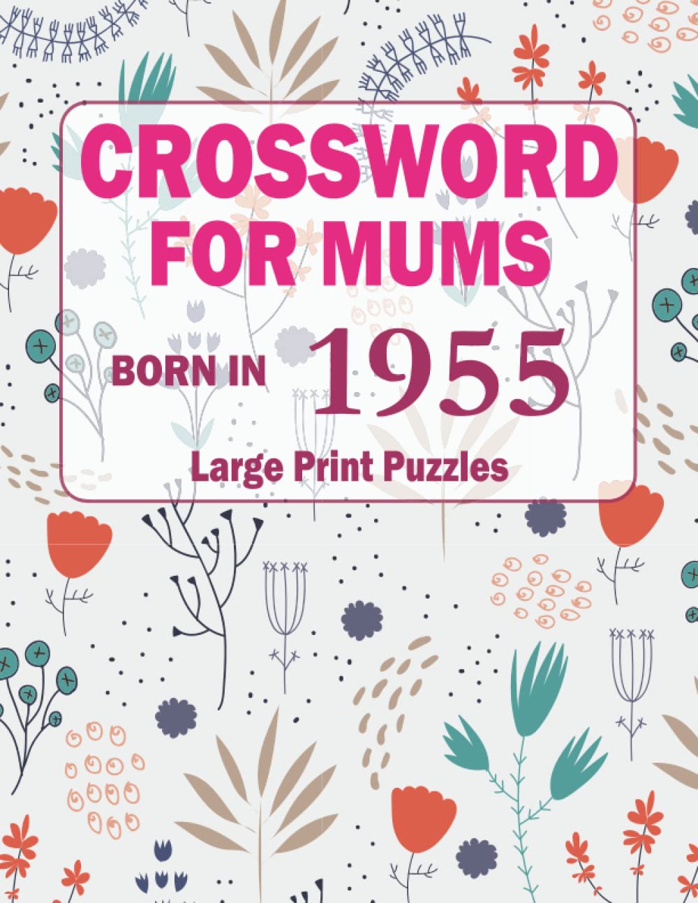 Crossword For Mums: Born In 1955: Crossword Puzzle Book For Adults