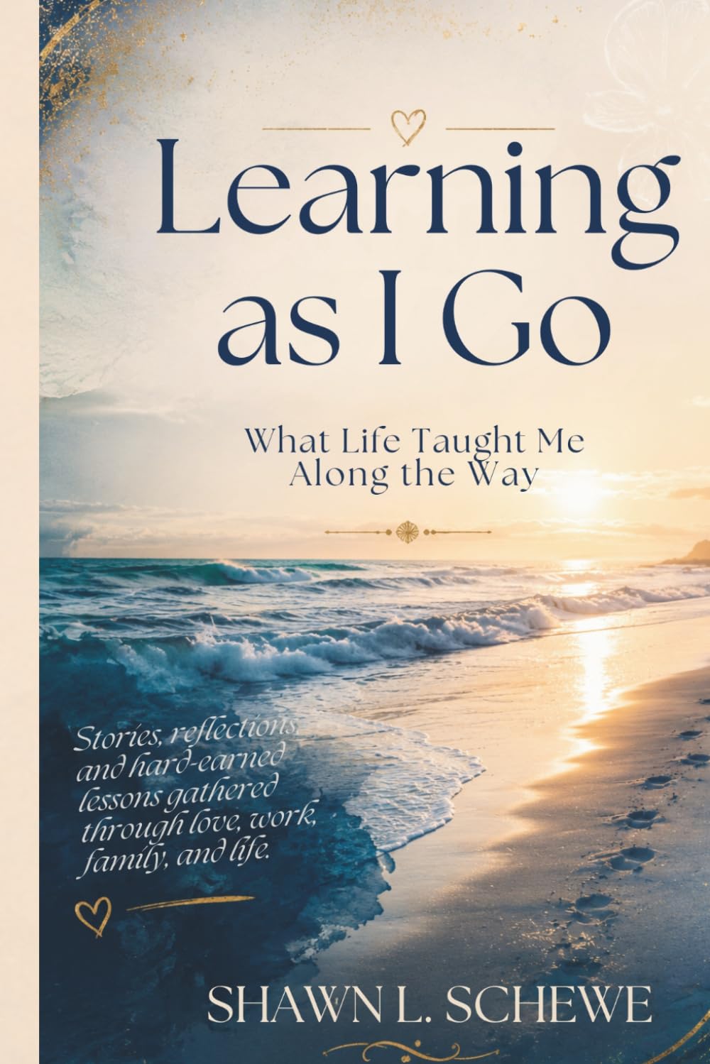 Learning as I Go: What Life Taught Me Along the Way