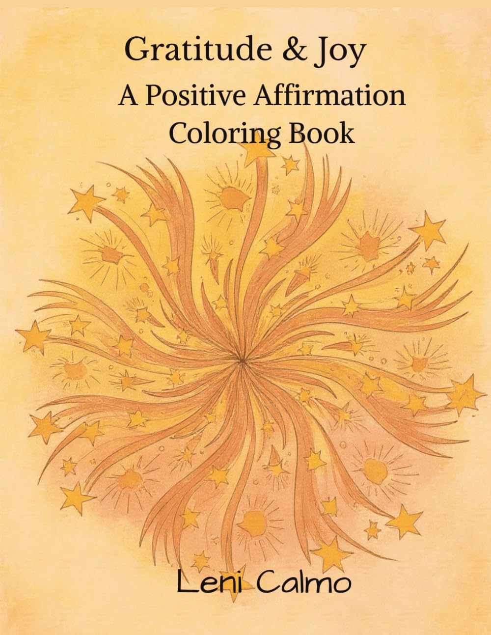 Gratitude & Joy: A Positive Affirmation Coloring Book for Happiness and an Optimistic Outlook: Uplifting Quotes and Calming Designs to Cultivate Appreciation and Daily Joy
