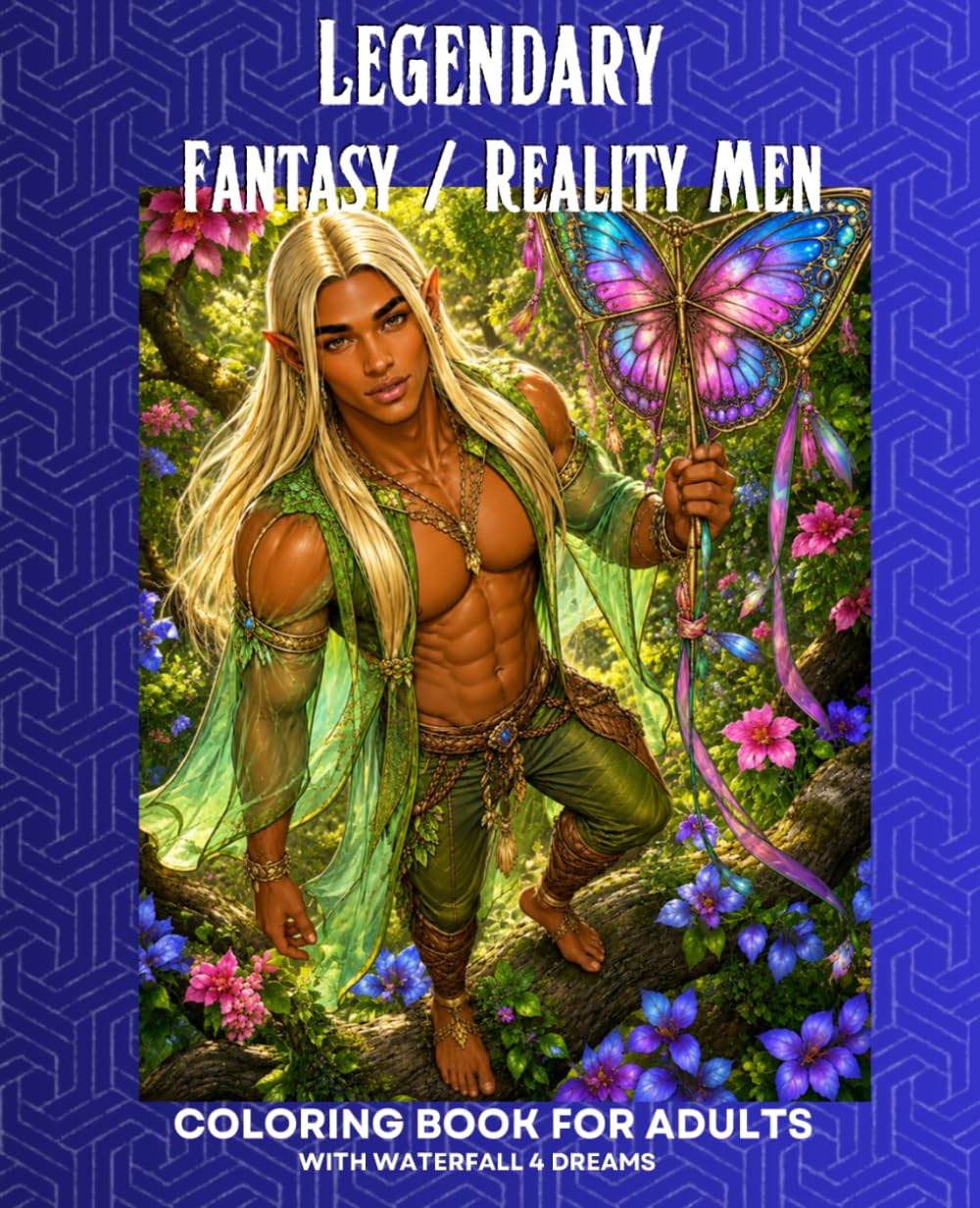 Legendary Fantasy / Reality Men: Coloring Book For Adults