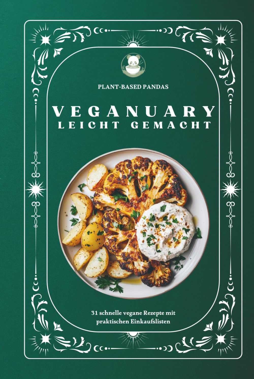 Veganuary leicht gemacht: 31 schnelle vegane Rezepte mit praktischen Einkaufslisten, ideal für Einsteiger, Studierende und Berufstätige - oder alle, die sich gesünder ernähren möchten