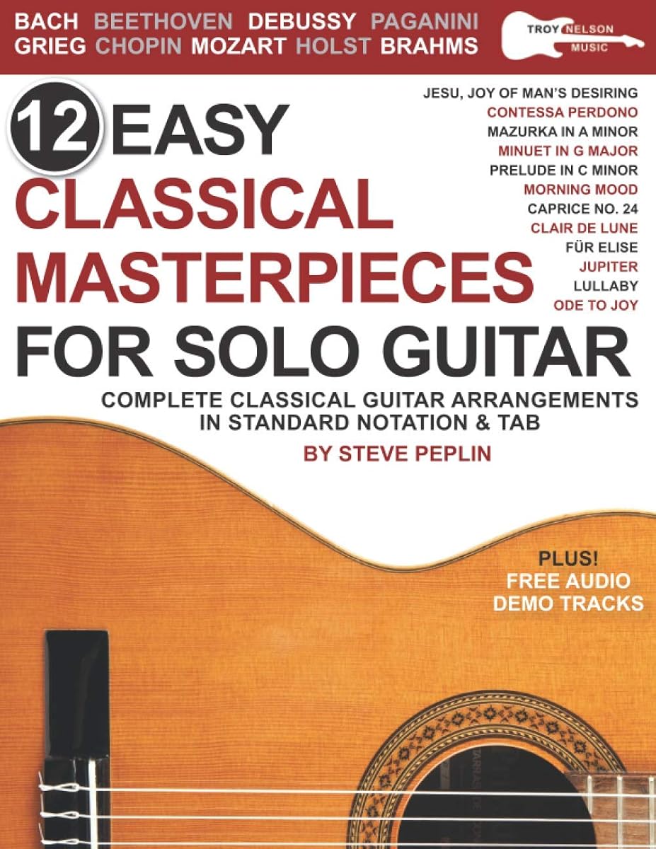 12 Easy Classical Masterpieces for Solo Guitar: Complete Classical Guitar Arrangements in Standard Notation & Tab