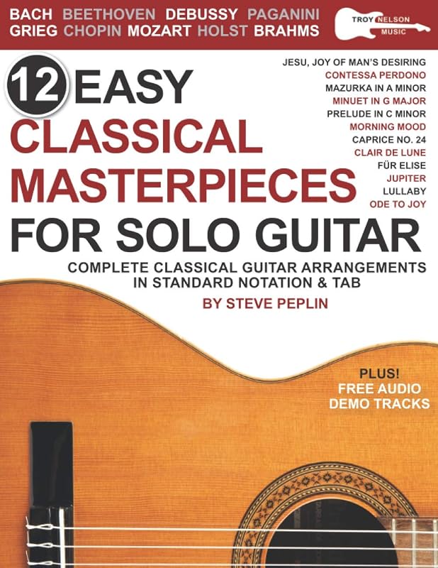 12 Easy Classical Masterpieces for Solo Guitar: Complete Classical Guitar Arrangements in Standard Notation & Tab