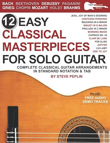 12 Easy Classical Masterpieces for Solo Guitar: Complete Classical Guitar Arrangements in Standard Notation &amp; Tab