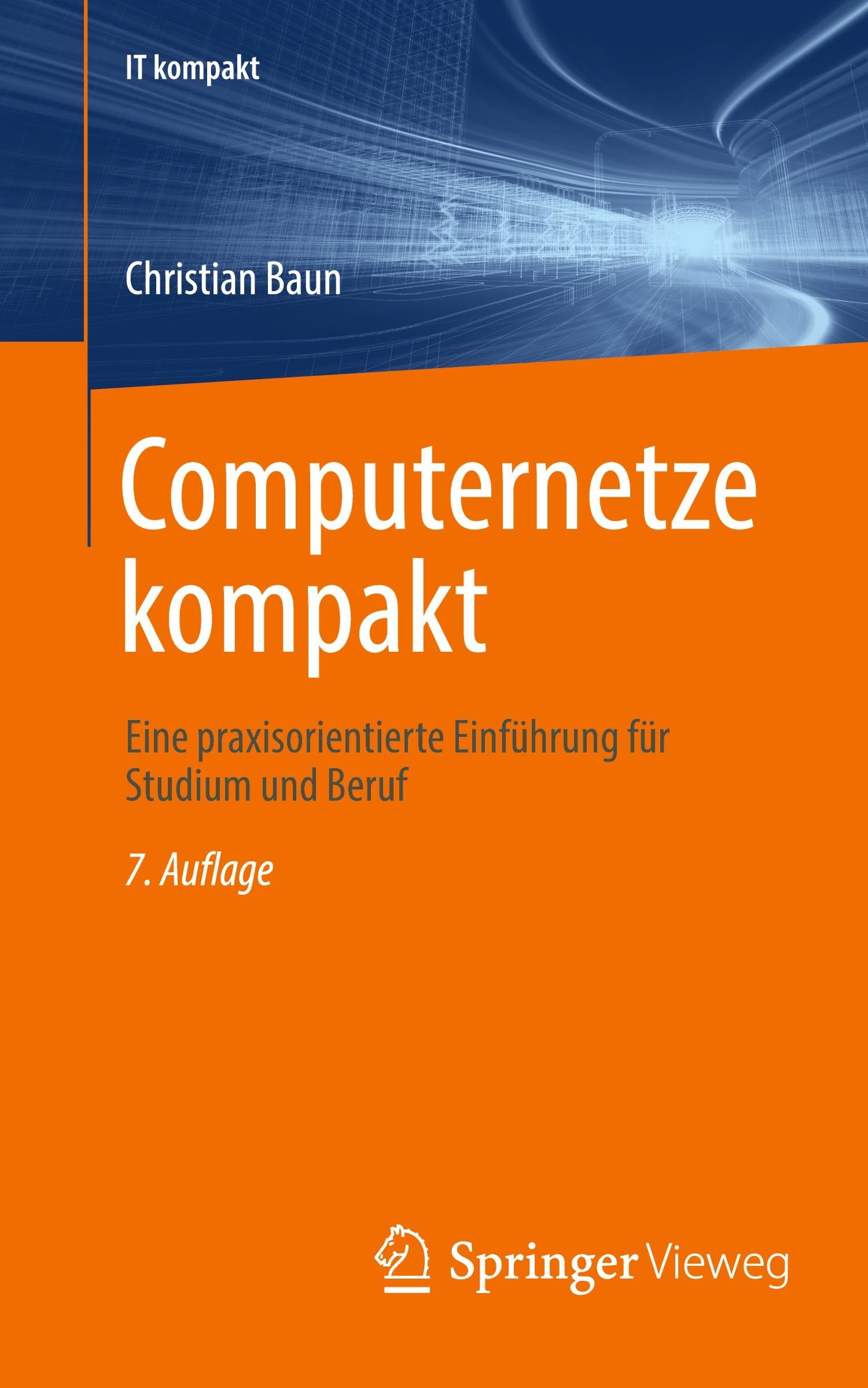 Computernetze kompakt: Eine praxisorientierte Einführung für Studium und Beruf (IT kompakt)