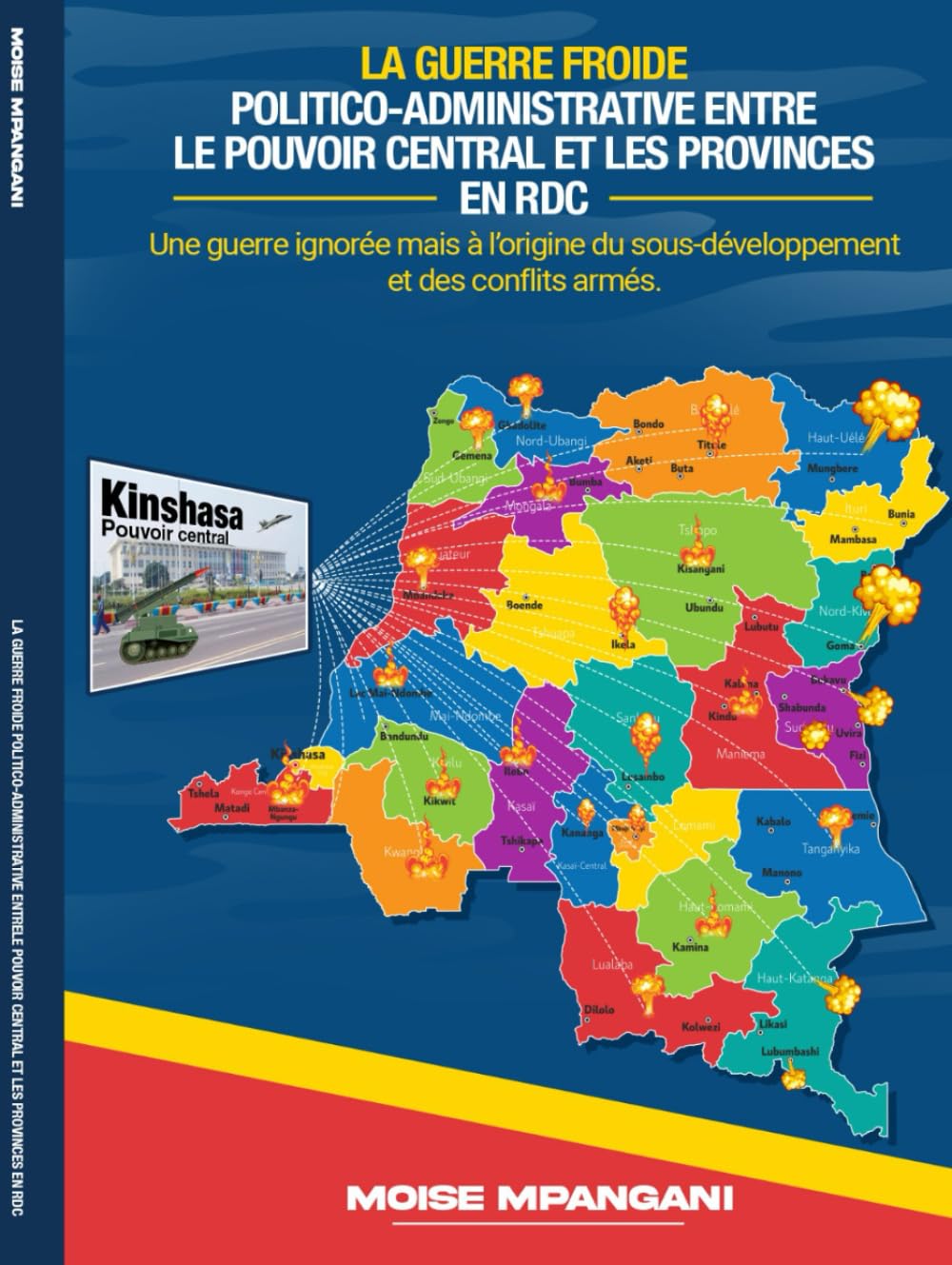 LA GUERRE FROIDE POLITICO-ADMINISTRATIVE ENTRE LE POUVOIR CENTRAL ET LES PROVINCES EN RDC: Une guerre ignorée mais à l'origine du sous-développement et des conflits armés.