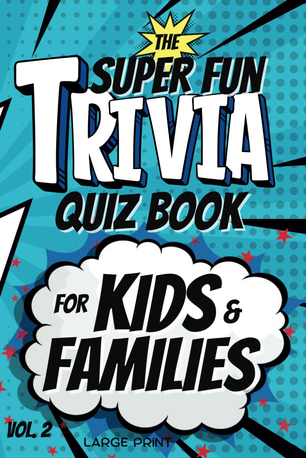 The Super Fun Trivia Quiz Book For Kids & Families Vol. 2: Questions About Movies, TV, Cartoons and More