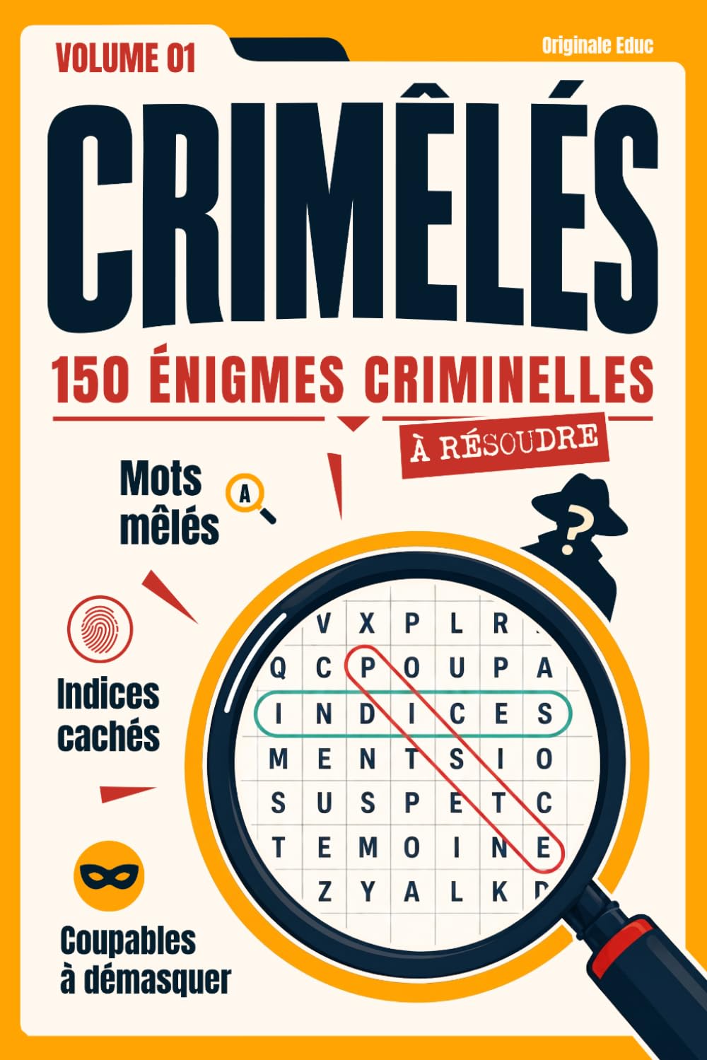 Crimêlés - Volume 01: 150 énigmes criminelles à résoudre avec des mots mêlés du crime, des enquêtes, des indices cachés, des coupables à démasquer et des casse-têtes de logique