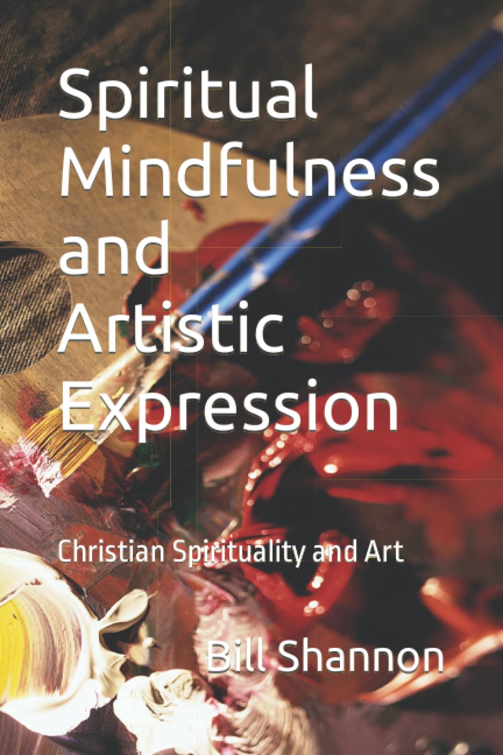 Spiritual Mindfulness and Artistic Expression: Christian Spirituality and Art