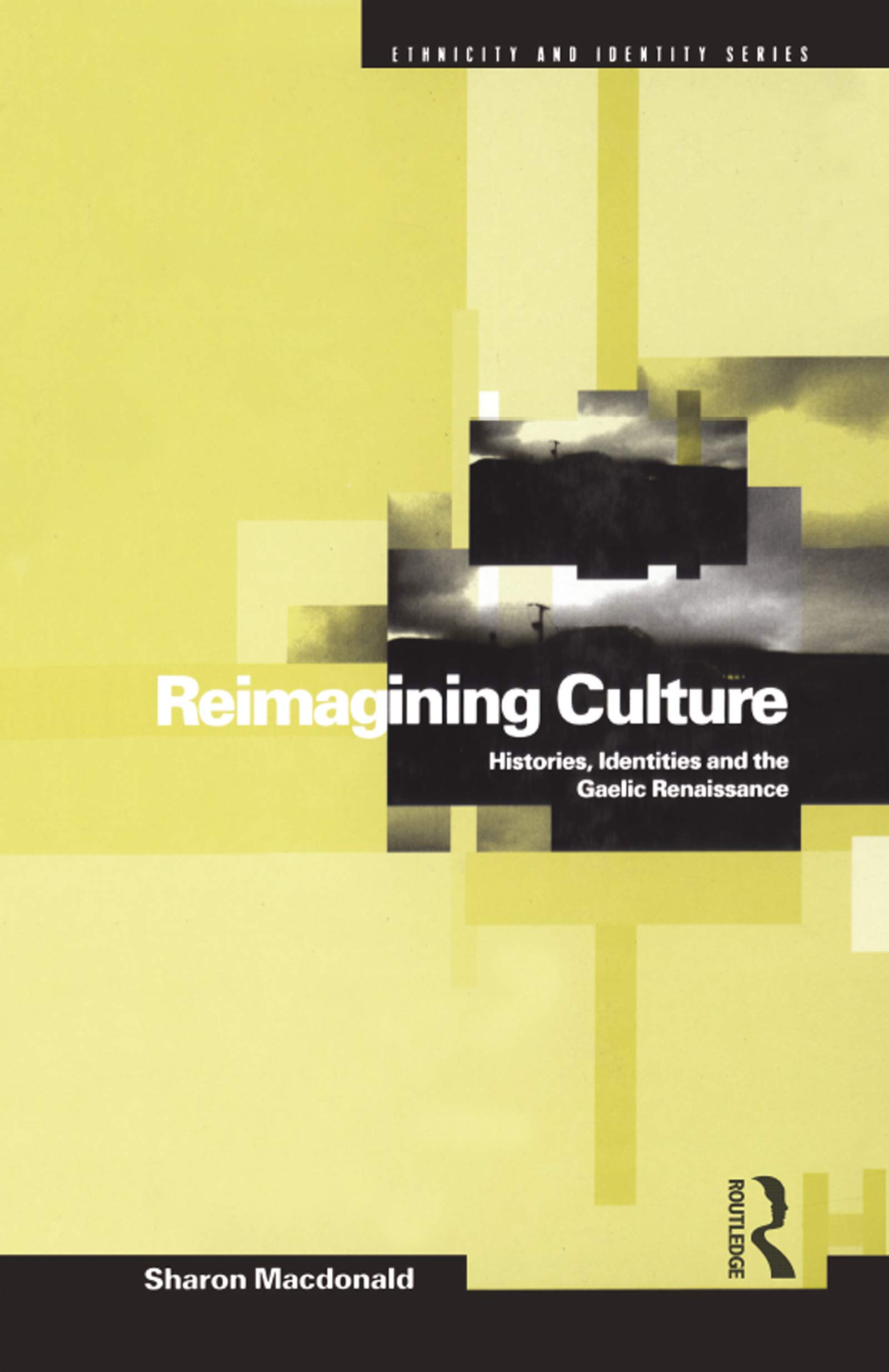 Reimagining Culture: Histories, Identities and the Gaelic Renaissance: 7 (Ethnicity and Identity)