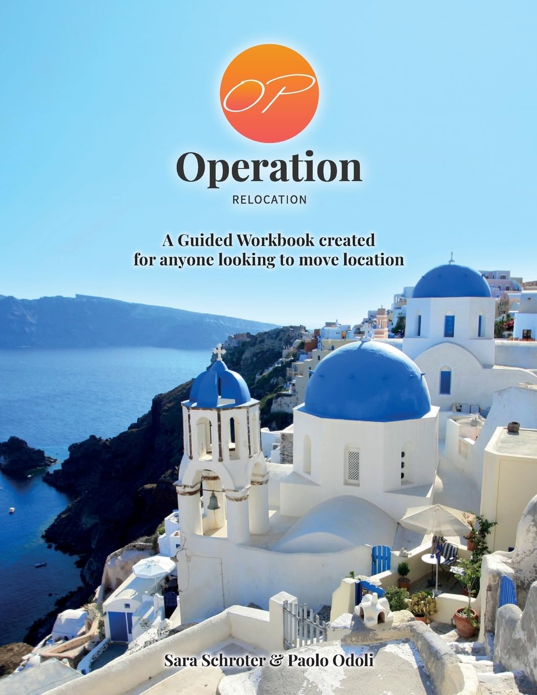 Operation Relocation: A comprehensive guided workbook for planning your first or next move to a new country