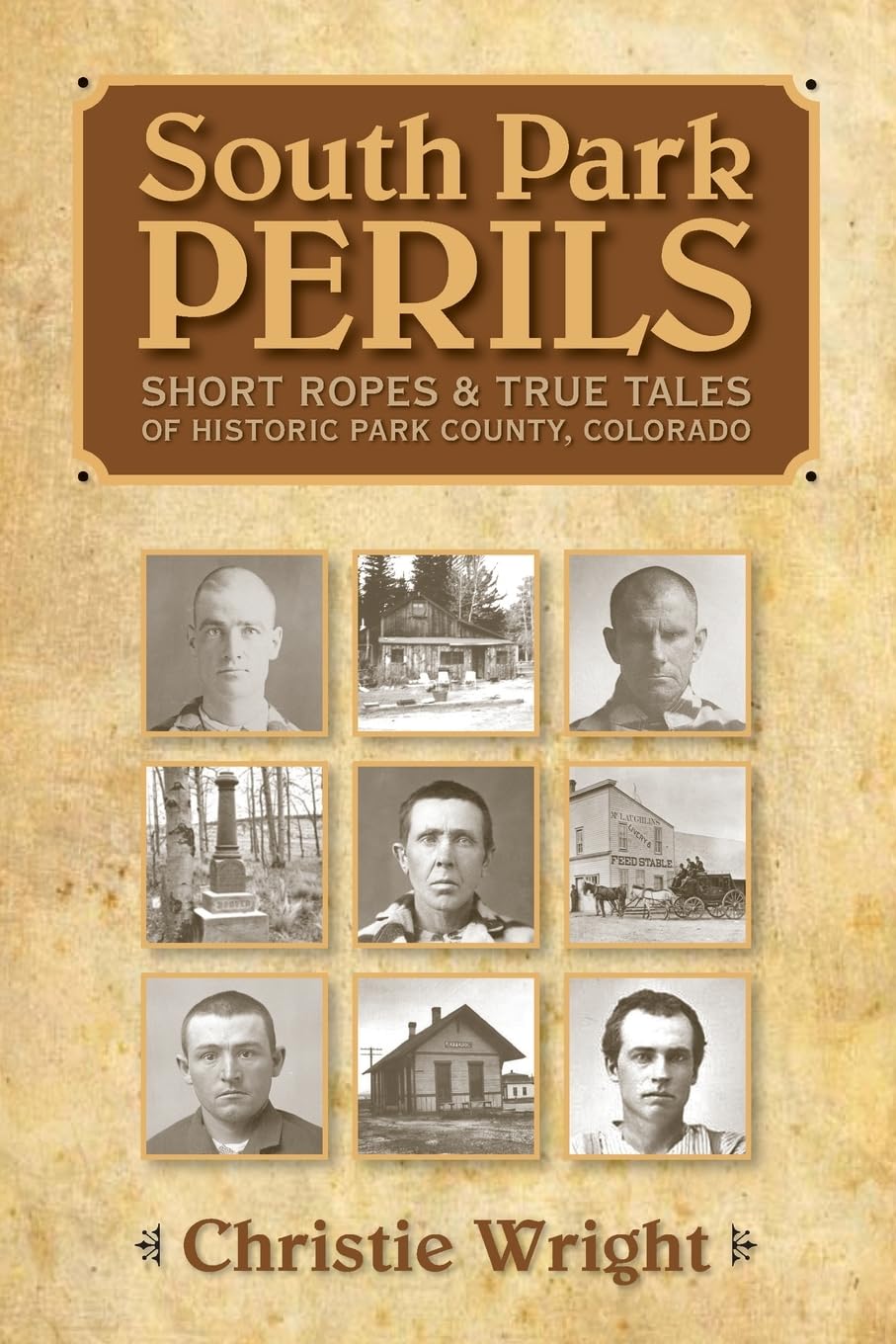 South Park Perils: Short Ropes and True Tales of Historic Park County Colorado