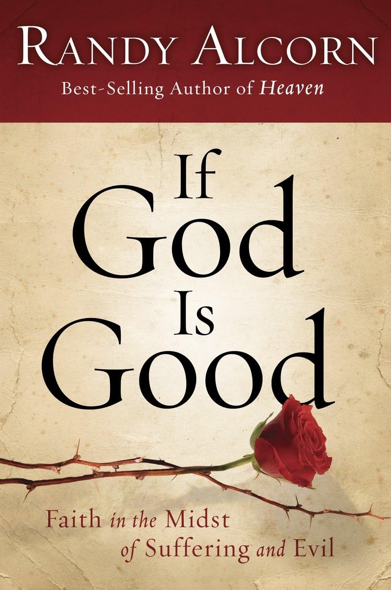 If God Is Good: Faith in the Midst of Suffering and Evil Paperback – June 17, 2014