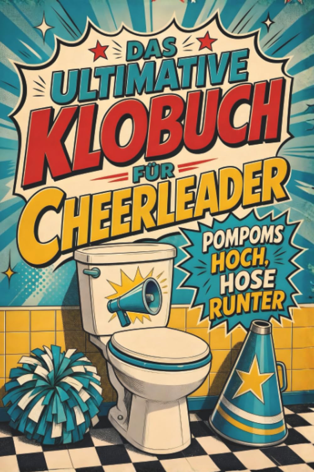 Das ultimative Klobuch für Cheerleader: Pompoms hoch, Hose runter. Lustiges Geschenk für Cheerleaderinnen, Pompoms und Sideline-Spirit