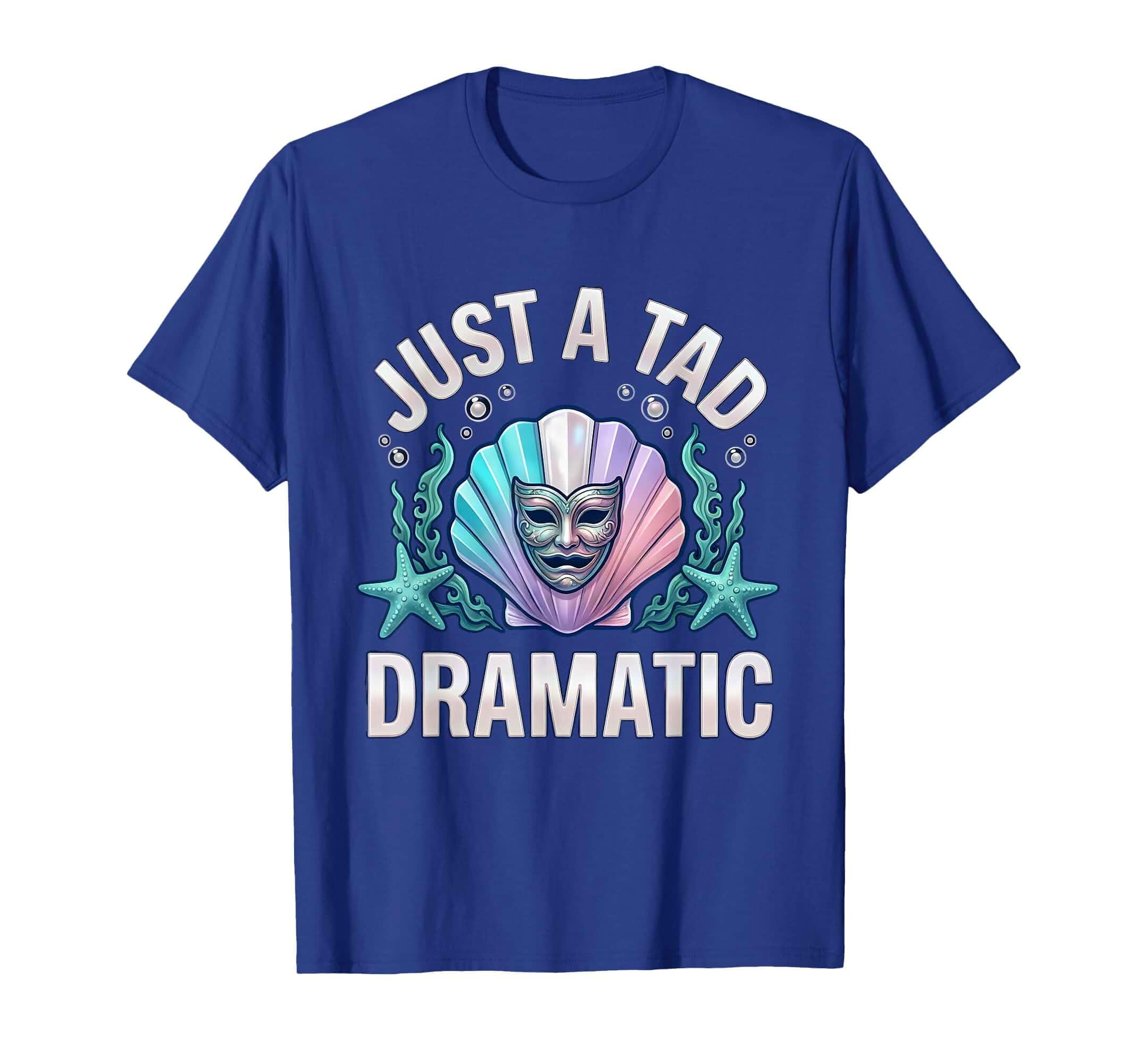 Just a Tad Dramatic Funny Saying Design T-Shirt Men