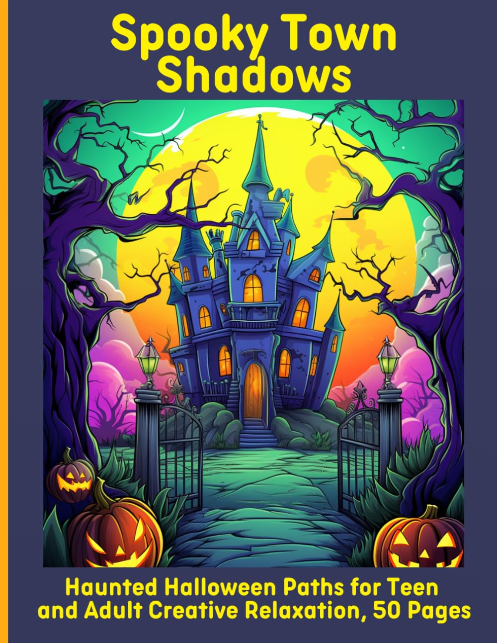 Spooky Town Shadows: Haunted Halloween Paths for Teen and Adult Creative Relaxation, 50 Pages