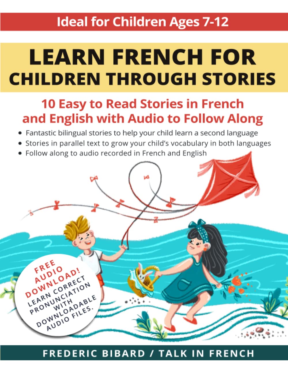 Learn French for Children through Stories: 10 easy to read stories in French and English with audio to follow along (French for Kids Learning Stories)
