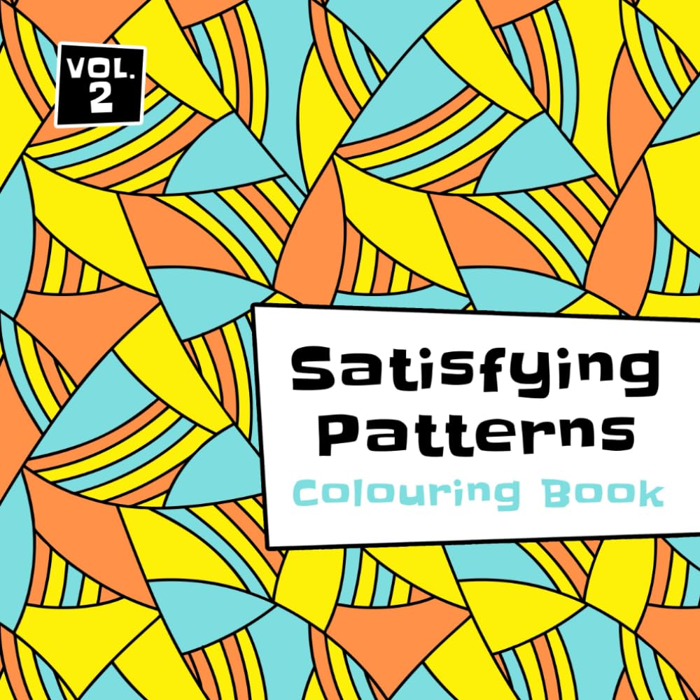 Satisfying Patterns Colouring Book: Mindful Graphic Designs to Colour for All Ages (for Adults, Teens and Kids) Volume 2.