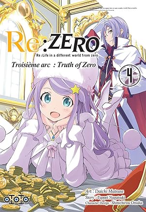 Re:Zero Troisième arc : Truth of Zero, Tome 4 : by Daichi Matsuse,Tappei Nagatsuki