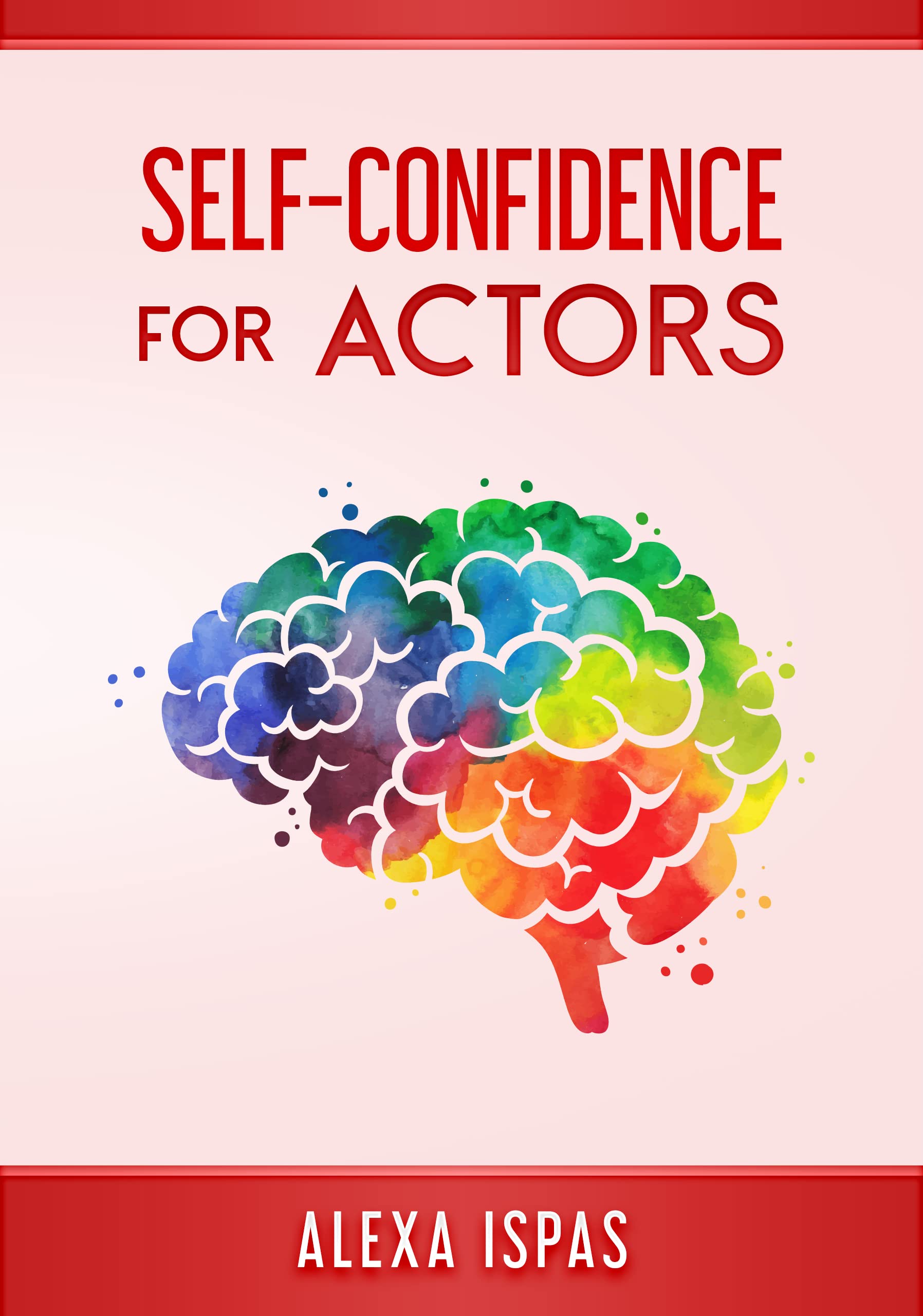 Self-Confidence for Actors (Psychology for Actors Series)