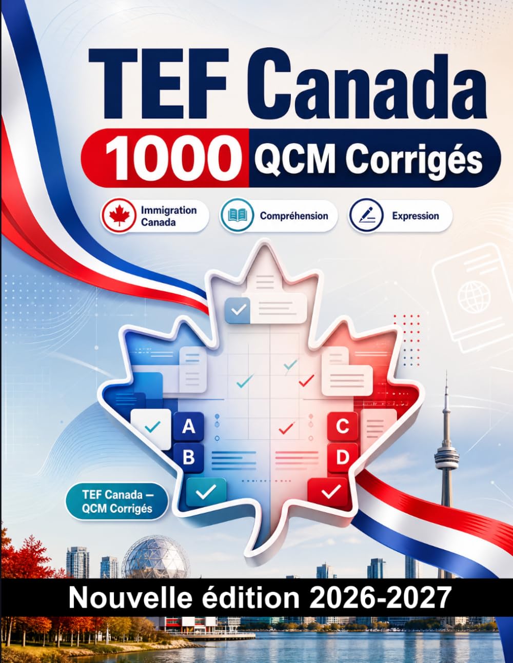 TEF Canada : 1000 QCM Corrigés: Préparation examen français : Grammaire, Compréhension écrite, Vocabulaire, Expression écrite, Orthographe et entraînement aux épreuves pour réussir