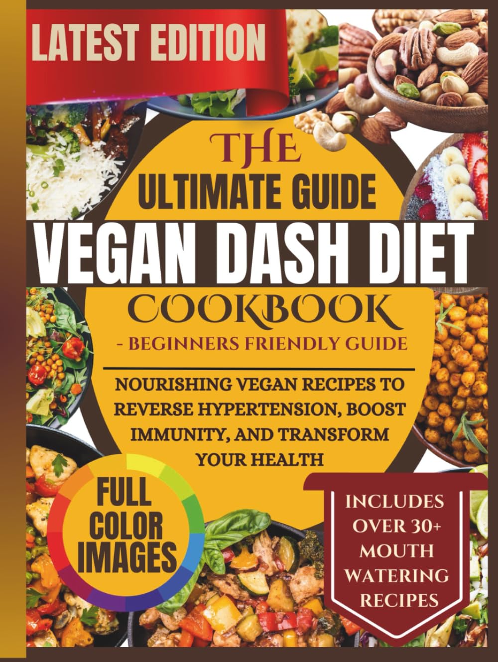 Vegan Dash Diet Cookbook: Nourishing Vegan Recipes to Reverse Hypertension, Boost Immunity, and Transform Your Health