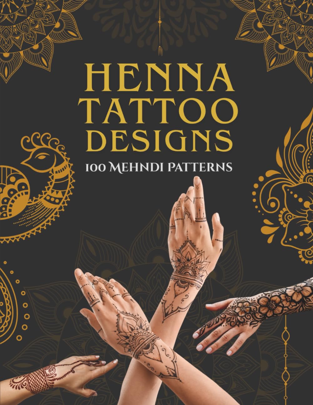 Henna Tattoo Designs Book: 100 Mehndi Patterns & Stencils for Artists, Weddings, and Professional Body Art