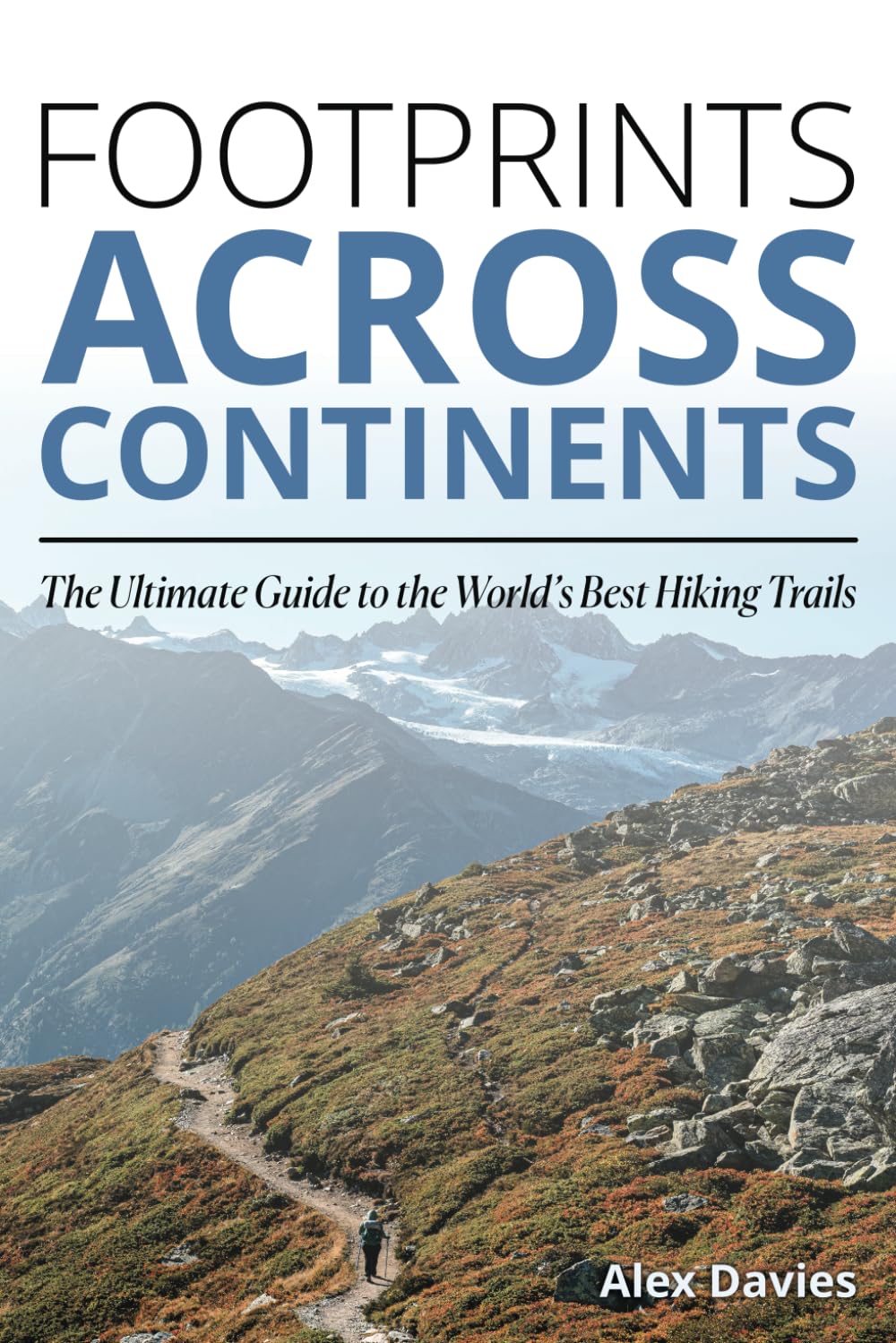 Footprints Across Continents: The Ultimate Guide to the World's Best Hiking Trails