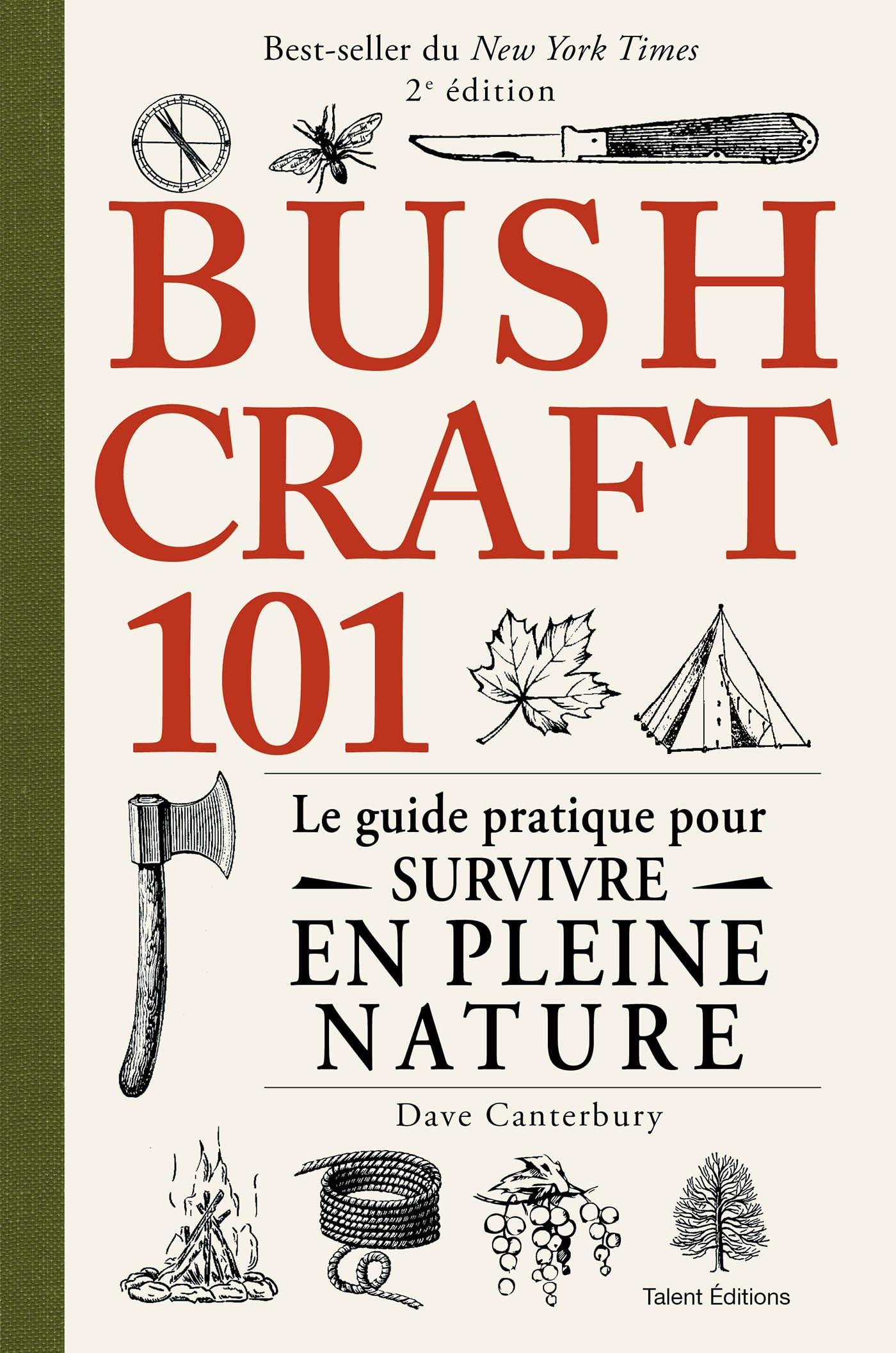 Bushcraft 101 - 2e édition: Le guide pratique pour survivre en pleine nature