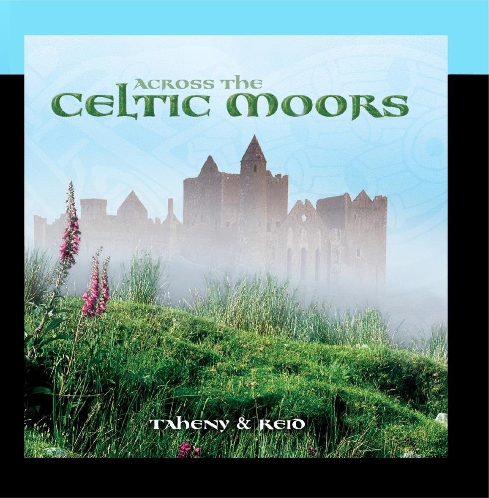 Accross The Celtic Moors Taheny / Reid