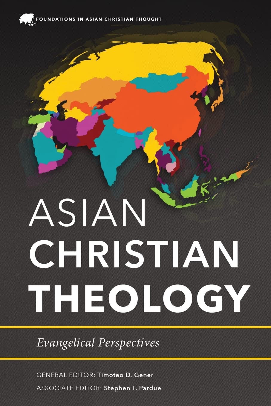 Asian Christian Theology: Evangelical Perspectives (Foundations in Asian Christian Thought)