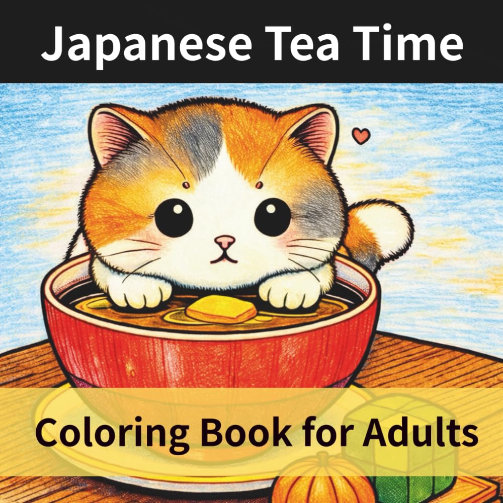 Japanese Tea Time Coloring Book for Adults: Cozy Matcha & Wagashi Scenes — A Mindful Japanese Aesthetic Coloring Book for Relaxation, Stress Relief & Calm
