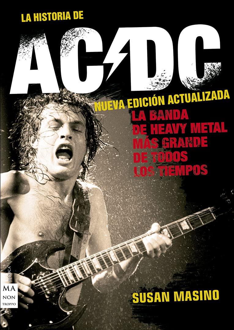 La Historia de AC/DC - Nueva Edición Actualizada: La banda de Heavy Metal más grande de todos los tiempos (MUSICA)