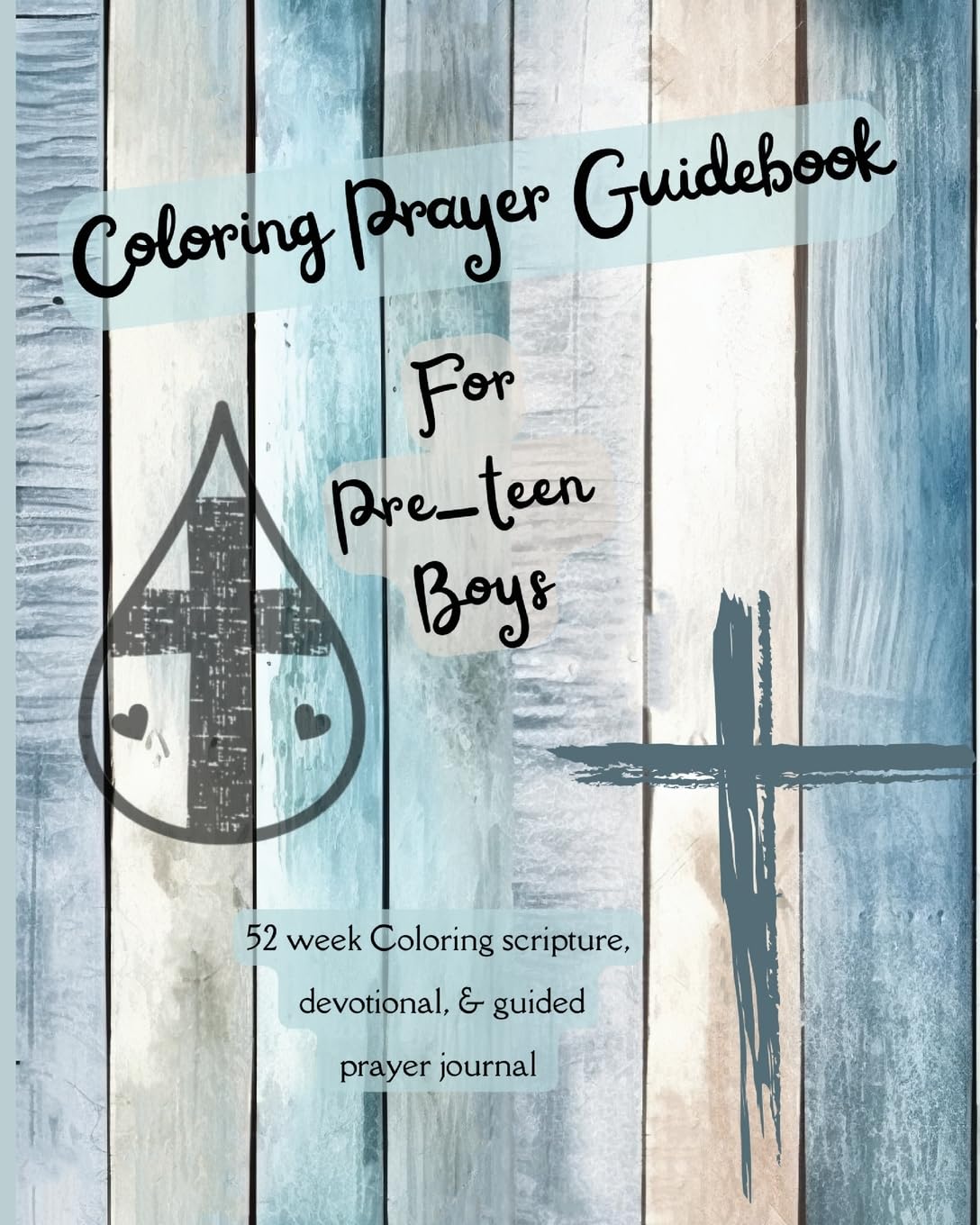 Coloring Prayer Guidebook for Pre-Teen Boys: 52 week Coloring scripture, devotional, guidebook (Prayer Journal)