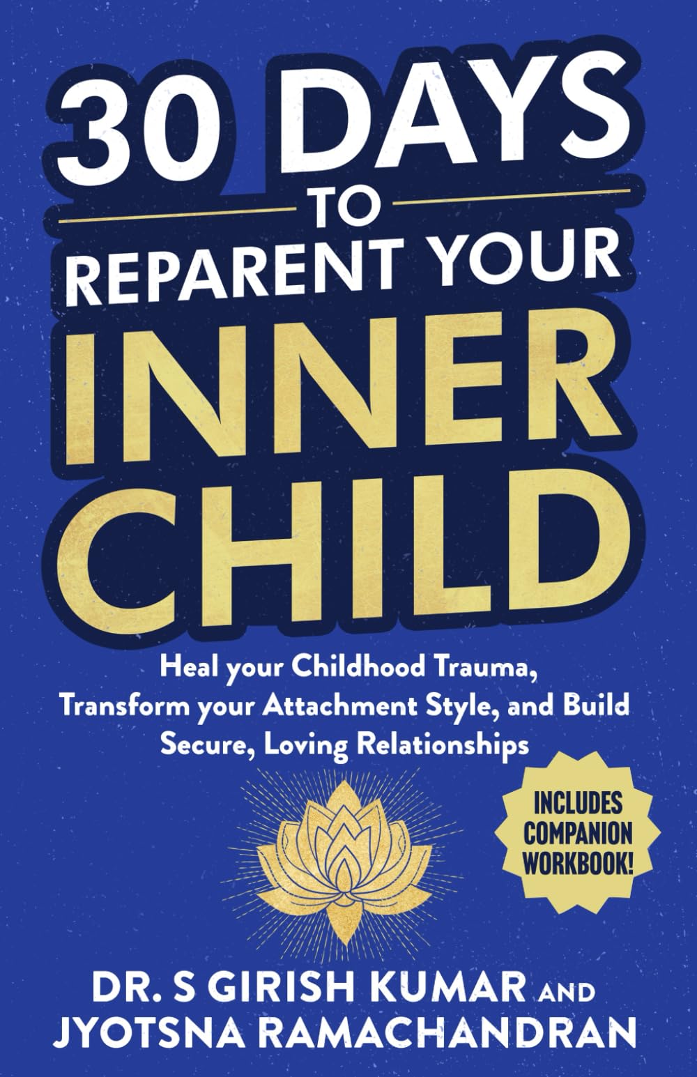30 Days to Reparent your Inner Child: Heal your Childhood Trauma, Transform your Attachment Style, and Build Secure, Loving Relationships