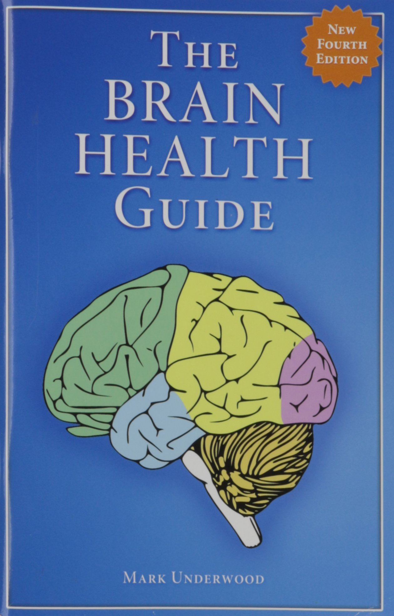 The Brain Health Guide - 4th Edition - Mark Underwood